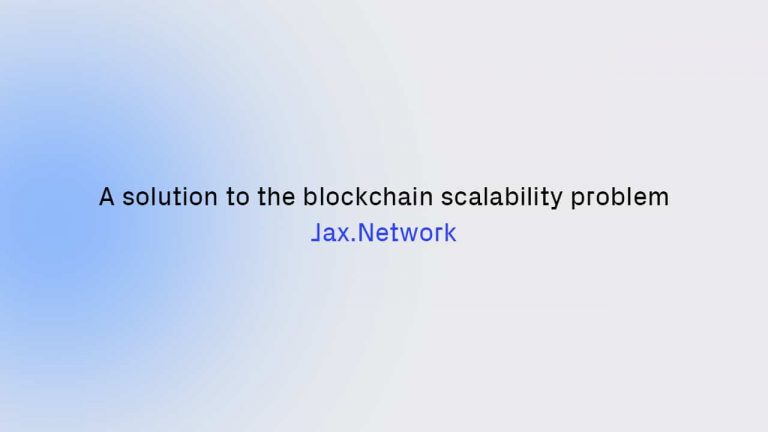 A Solution To the Blockchain Scalability Problem – Meet Jax.Network
