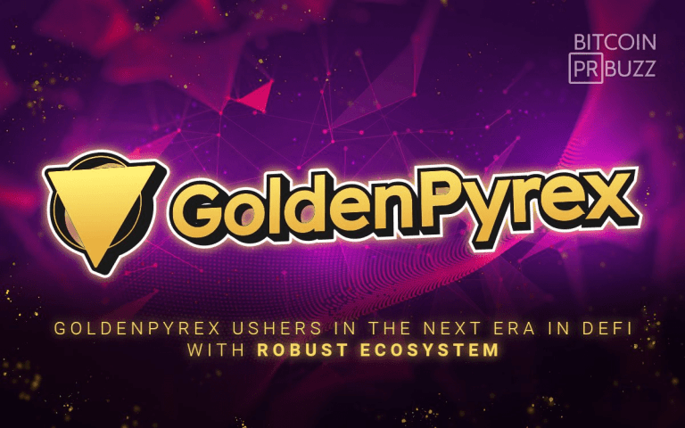 GoldenPyrex Ushers in the Next Era in DeFi with a Robust Ecosystem
