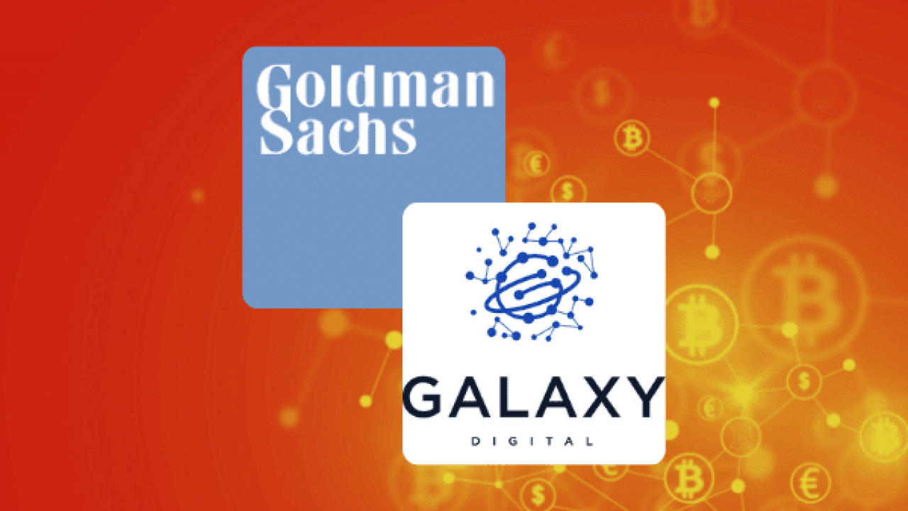 Goldman Sachs partners with Galaxy Digital
