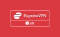 How to Download, Install and Use ExpressVPN on LG Smart TV